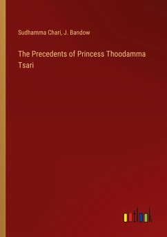 The Precedents of Princess Thoodamma Tsari - Chari, Sudhamma; Bandow, J.