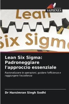 Lean Six Sigma: Padroneggiare l'approccio essenziale - Sodhi, Dr Harsimran Singh