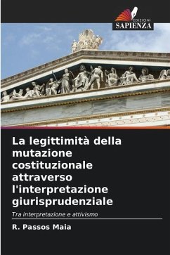 La legittimità della mutazione costituzionale attraverso l'interpretazione giurisprudenziale - Maia, R. Passos