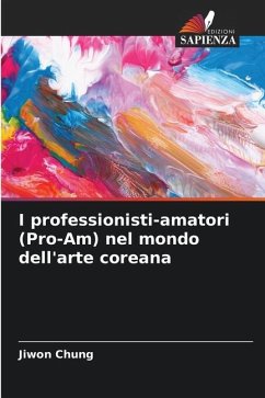 I professionisti-amatori (Pro-Am) nel mondo dell'arte coreana - Chung, Jiwon