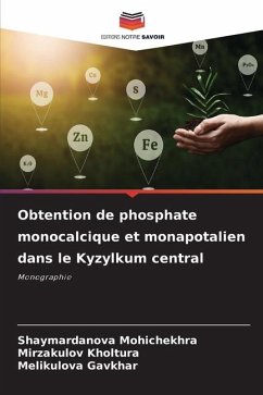 Obtention de phosphate monocalcique et monapotalien dans le Kyzylkum central - Mohichekhra, Shaymardanova;Kholtura, Mirzakulov;Gavkhar, Melikulova