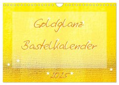 Goldglanz Bastelkalender (Wandkalender 2025 DIN A4 quer), CALVENDO Monatskalender