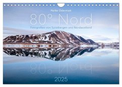 Heike Odermatt: 80° Nord - Fotografien von Spitzbergen und Nordaustland (Wandkalender 2025 DIN A4 quer), CALVENDO Monatskalender Heike Odermatt: 80° Nord - Fotografien von Spitzbergen und Nordaustland (Wandkalender 2025 DIN A4 quer), CALVENDO Monatskalender