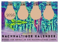 Nachhaltiger Kalender. Monat für Monat in ein nachhaltiges Leben. (Wandkalender 2025 DIN A3 quer), CALVENDO Monatskalender