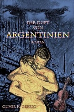 Der Duft von Argentinien - Gerbig, Oliver Konrad