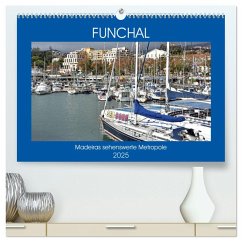 FUNCHAL, Madeiras sehenswerte Metropole (hochwertiger Premium Wandkalender 2025 DIN A2 quer), Kunstdruck in Hochglanz