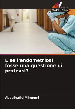 Cover E se l'endometriosi fosse una questione di proteasi?