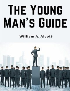 The Young Man's Guide - William A. Alcott