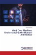 Mind Over Machine: Understanding the... - Bild 1