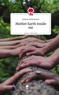 Mother Earth inside me. Life is a Story - story.one - Hofhammer, Andrea