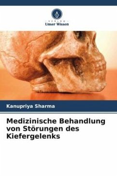 Medizinische Behandlung von Störungen des Kiefergelenks - SHARMA, KANUPRIYA