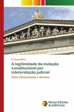 A legitimidade da mutação constitucional por interpretação judicial - Maia, R. Passos