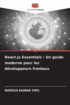 React.js Essentials : Un guide moderne pour les développeurs frontaux - KUMAR TIPU, RUPESH