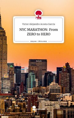 NYC MARATHON: From ZERO to HERO. Life is a Story - story.one - Acosta Garcia, Victor Alejandro