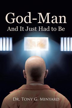 God-Man And It Just Had to Be - Minyard, Tony G.