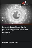 React.js Essentials: Guida per lo sviluppatore front-end moderno