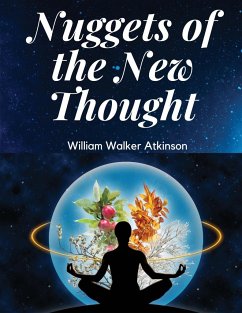 Nuggets of the New Thought - William Walker Atkinson