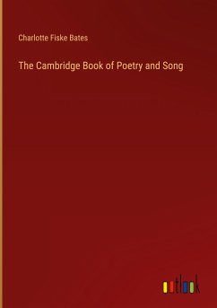 The Cambridge Book of Poetry and Song - Bates, Charlotte Fiske