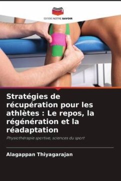 Stratégies de récupération pour les athlètes : Le repos, la régénération et la réadaptation - Thiyagarajan, Alagappan