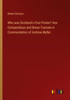 Who was Scotland's First Printer? Ane Compendious and Breue Tractate in Commendation of Androw Myller
