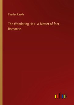 The Wandering Heir. A Matter-of-fact Romance