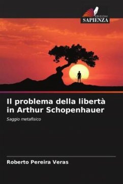 Il problema della libertà in Arthur Schopenhauer - Pereira Veras, Roberto