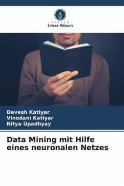 Data Mining mit Hilfe eines neuronalen Netzes - Katiyar, Devesh;Katiyar, Vinodani;Upadhyay, Nitya