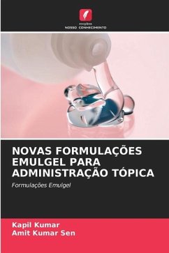 NOVAS FORMULAÇÕES EMULGEL PARA ADMINISTRAÇÃO TÓPICA - Kumar, Kapil;Sen, Amit Kumar