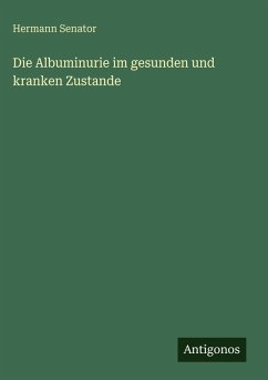 Cover Die Albuminurie im gesunden und kranken Zustande