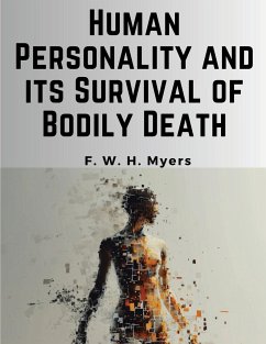 Human Personality and its Survival of Bodily Death - F. W. H. Myers