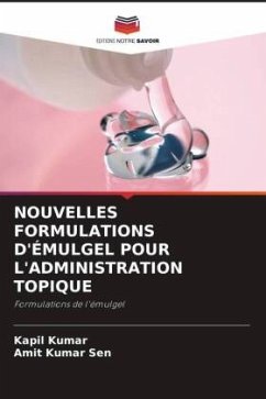 NOUVELLES FORMULATIONS D'ÉMULGEL POUR L'ADMINISTRATION TOPIQUE - Kumar, Kapil;Sen, Amit Kumar