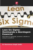 Lean Six Sigma: Dominando a Abordagem Essencial