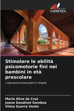 Stimolare le abilità psicomotorie fini nei bambini in età prescolare - da Cruz, Maria Alice;Gamboa, Juana Daudinot;Vento, Vilma Guerra