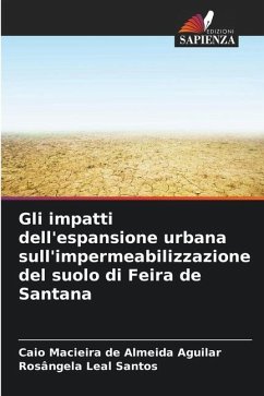 Gli impatti dell'espansione urbana sull'impermeabilizzazione del suolo di Feira de Santana - Macieira de Almeida Aguilar, Caio;Leal Santos, Rosângela