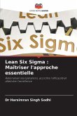 Lean Six Sigma : Maîtriser l'approche essentielle