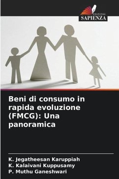 Beni di consumo in rapida evoluzione (FMCG): Una panoramica - Karuppiah, K. Jegatheesan;Kuppusamy, K. Kalaivani;Ganeshwari, P. Muthu