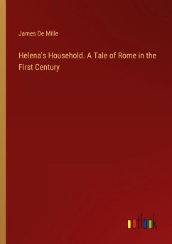 Helena's Household. A Tale of Rome in the First Century