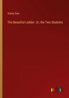 The Beautiful Ladder. Or, the Two Students