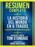 Resumen Completo - La Historia Del Mundo En 6 Tragos (A History Of The World In 6 Glasses) - Basado En El Libro De Tom Standage (eBook, ePUB)