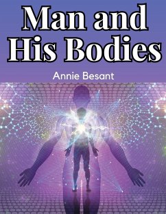 Man and His Bodies - Annie Besant