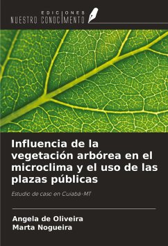 Influencia de la vegetación arbórea en el microclima y el uso de las plazas públicas - de Oliveira, Angela; Nogueira, Marta