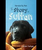 Narrated By Mom - The Story of Sultan (eBook, ePUB)