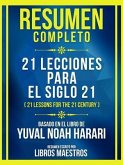 Resumen Completo - 21 Lecciones Para El Siglo 21 (21 Lessons For The 21 Century) - Basado En El Libro De Yuval Noah Harari (eBook, ePUB)