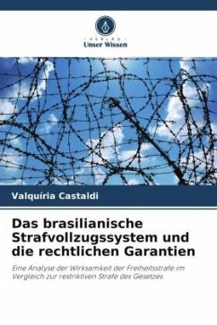 Das brasilianische Strafvollzugssystem und die rechtlichen Garantien - Castaldi, Valquíria