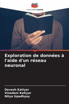 Exploration de données à l'aide d'un réseau neuronal - Katiyar, Devesh;Katiyar, Vinodani;Upadhyay, Nitya