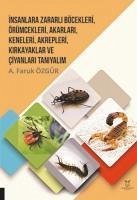 Insanlara Zararli Böcekleri, Örümcekleri, Akarlari, Keneleri, Akrepleri, Kirk Ayaklar ve Ciyanlari Taniyalim - Faruk Özgür, A.