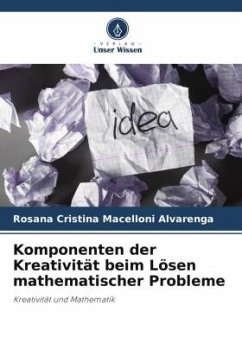 Komponenten der Kreativität beim Lösen mathematischer Probleme - Macelloni Alvarenga, Rosana Cristina