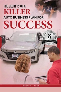 The Secrets of a Killer Auto Business Plan for Success - Funk, Donald A.