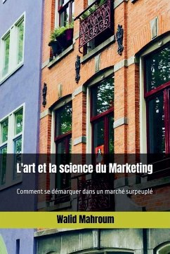 L'art et la science du Marketing - Mahroum, Walid