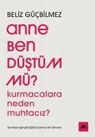 Anne Ben Düstüm mü - Gücbilmez, Beliz